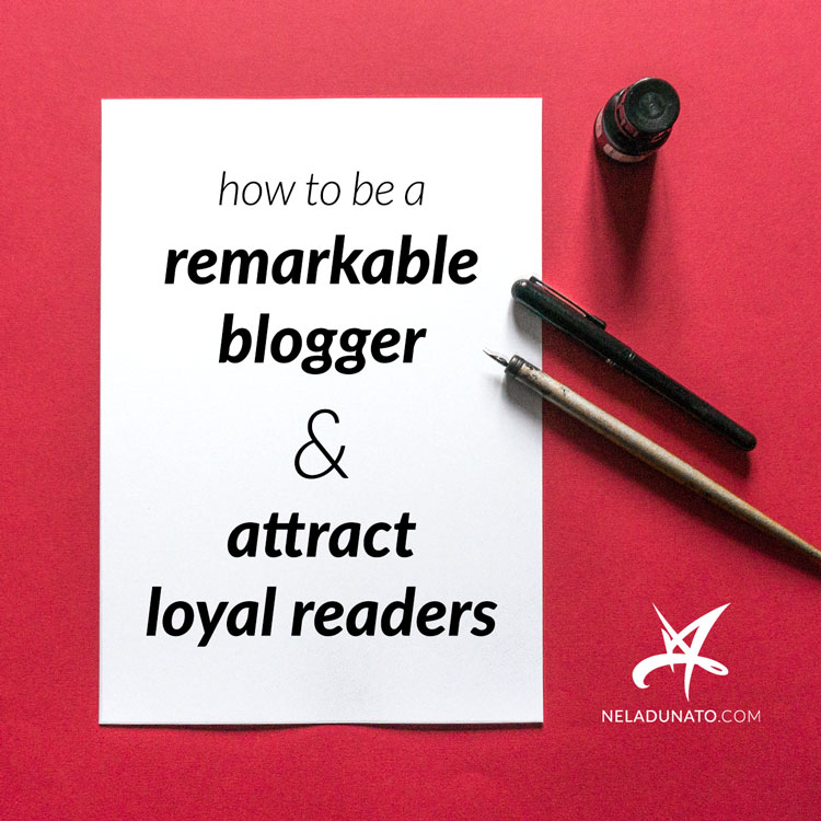 How to be a remarkable blogger and attract loyal readers