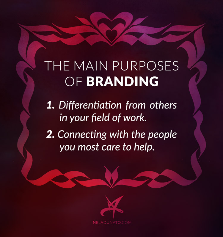 The purposes of branding: differentiating from others, and connecting with the people you most care to help