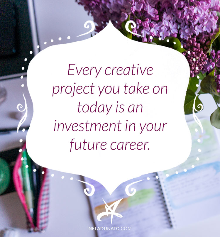 Every creative project you take on today is an investment in your future career. #quote