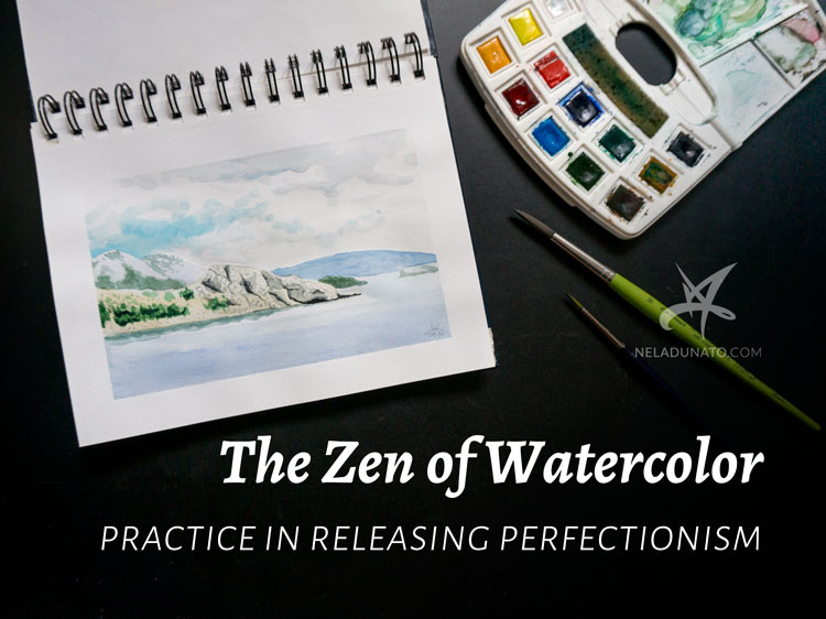 The Zen of Watercolor: Practice in releasing perfectionism